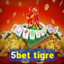 5bet tigre