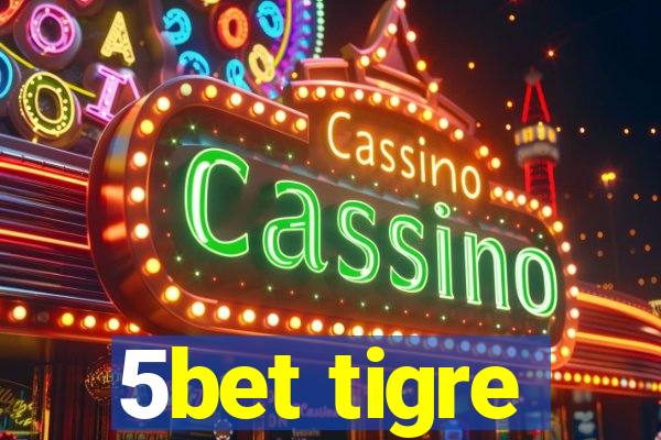 5bet tigre