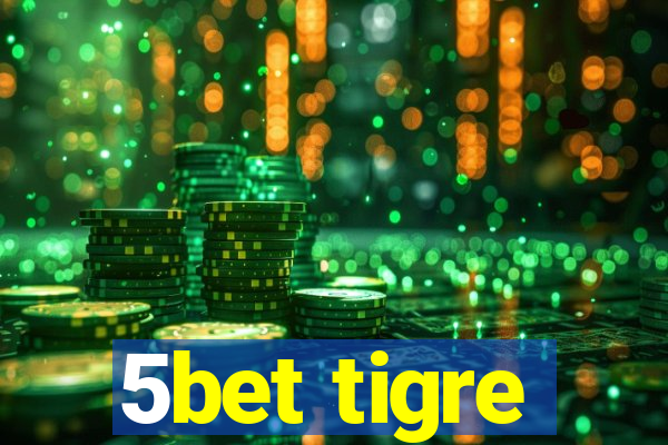 5bet tigre