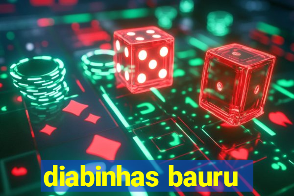 diabinhas bauru