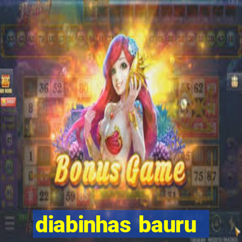 diabinhas bauru