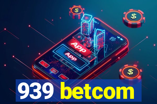 939 betcom