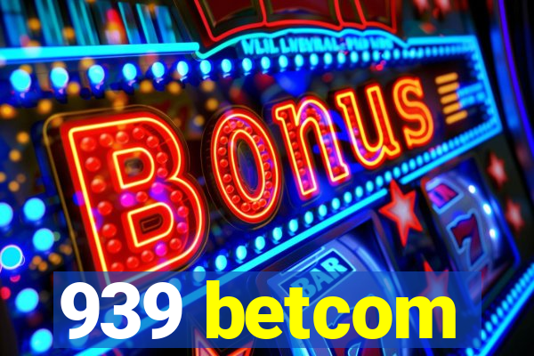 939 betcom