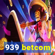 939 betcom