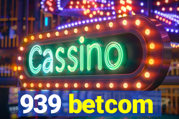 939 betcom