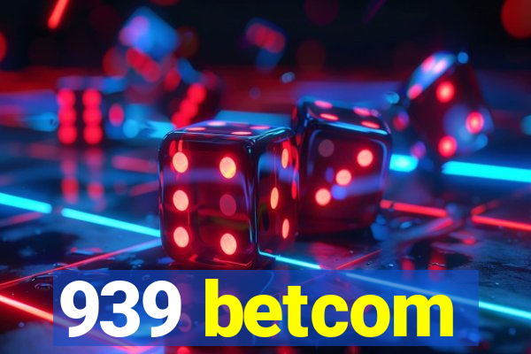 939 betcom