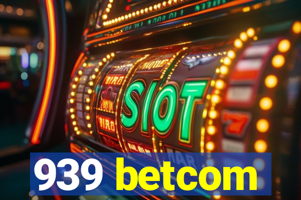 939 betcom