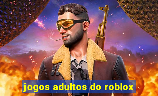 jogos adultos do roblox