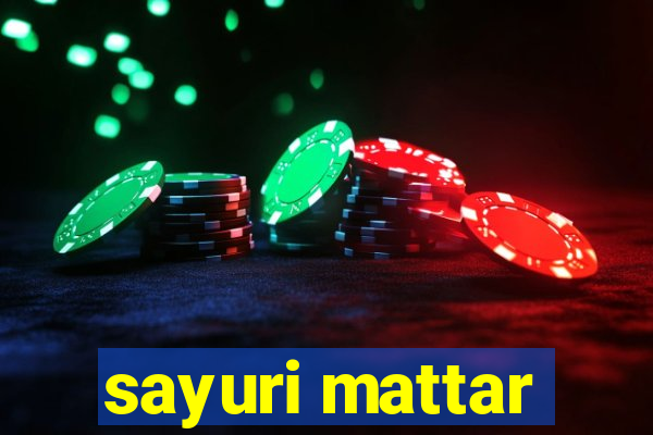 sayuri mattar