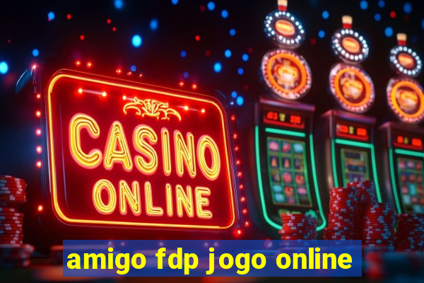 amigo fdp jogo online