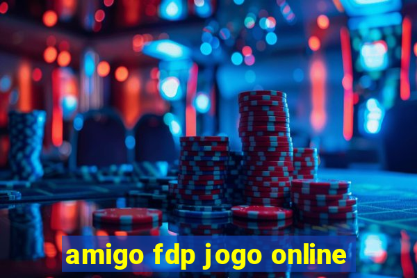 amigo fdp jogo online