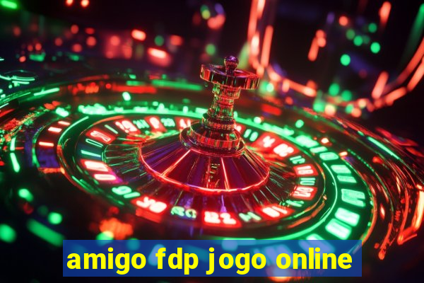 amigo fdp jogo online