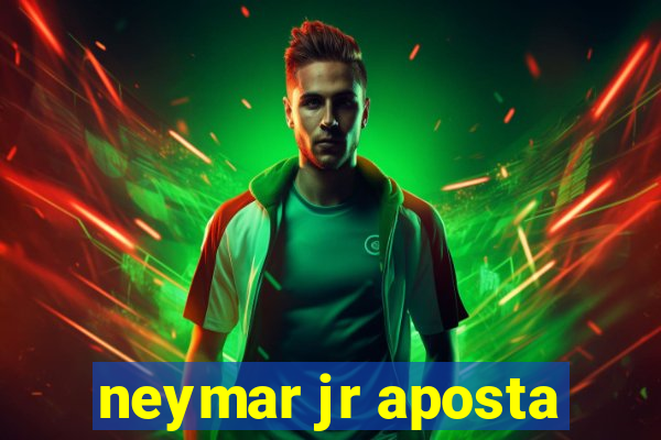 neymar jr aposta