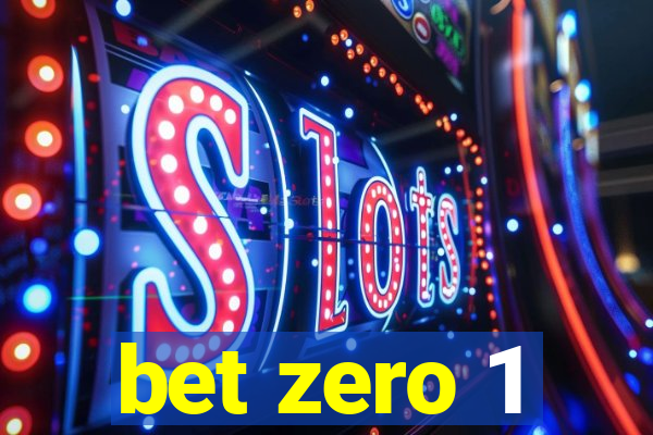 bet zero 1