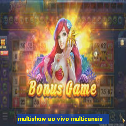 multishow ao vivo multicanais