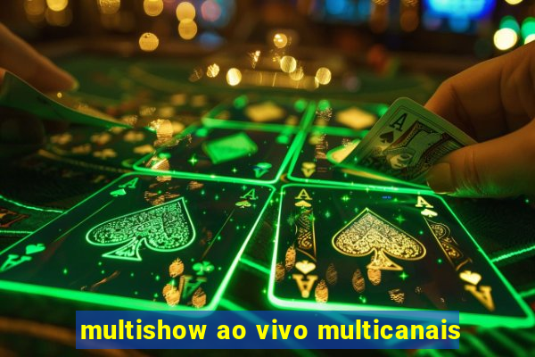 multishow ao vivo multicanais