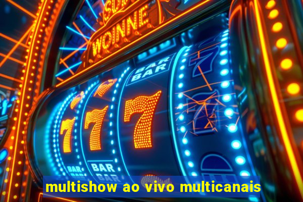 multishow ao vivo multicanais