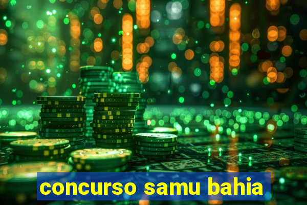 concurso samu bahia