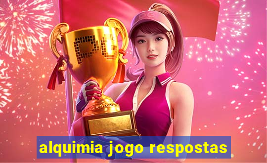 alquimia jogo respostas