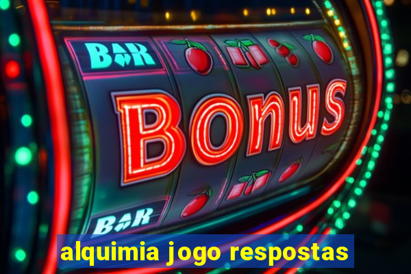 alquimia jogo respostas