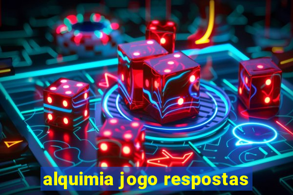 alquimia jogo respostas