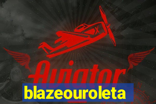 blazeouroleta