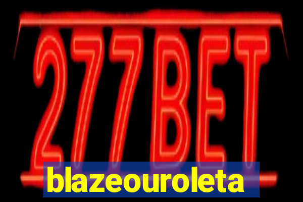 blazeouroleta