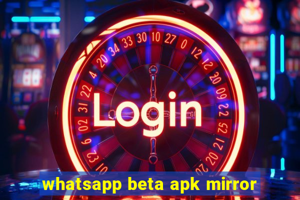 whatsapp beta apk mirror