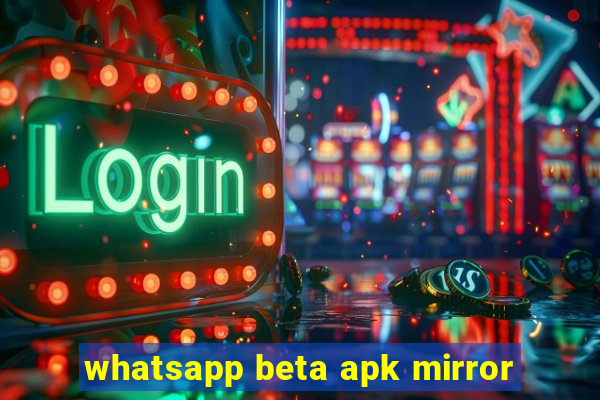 whatsapp beta apk mirror