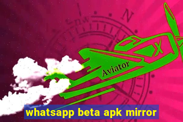 whatsapp beta apk mirror