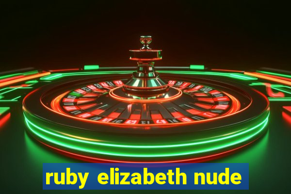 ruby elizabeth nude