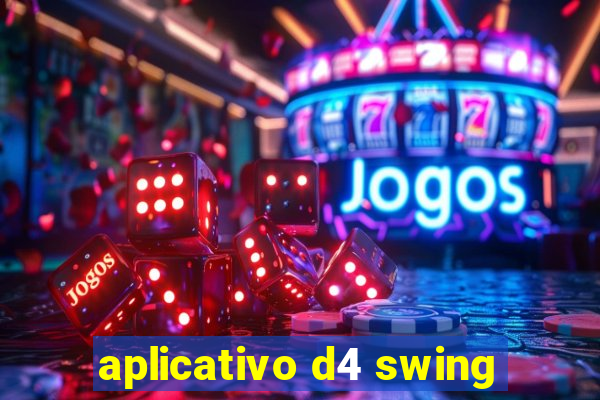 aplicativo d4 swing