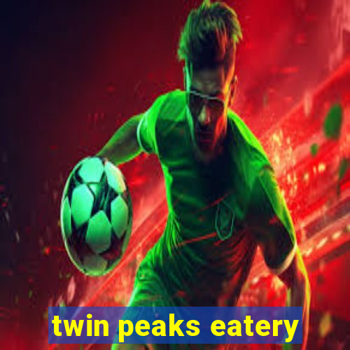 twin peaks eatery