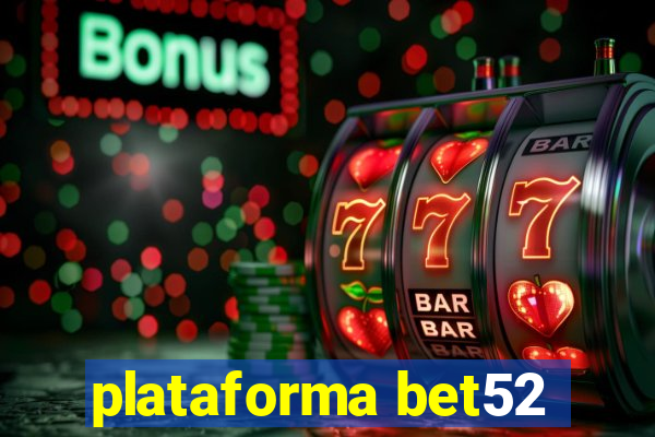 plataforma bet52