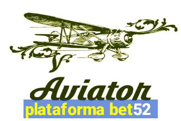 plataforma bet52