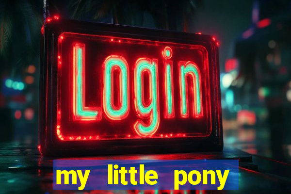 my little pony jogos de vestir