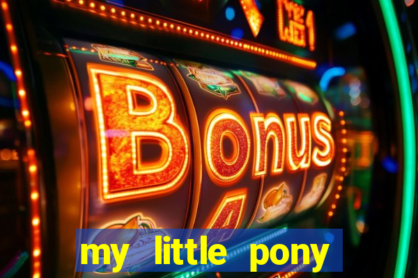 my little pony jogos de vestir