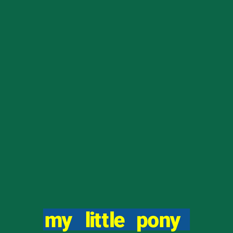 my little pony jogos de vestir