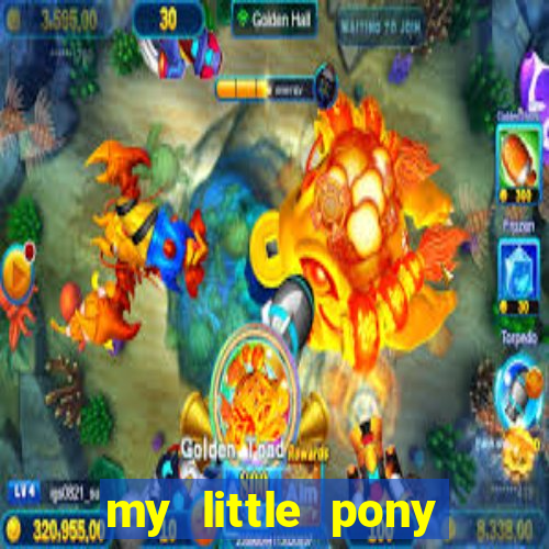 my little pony jogos de vestir