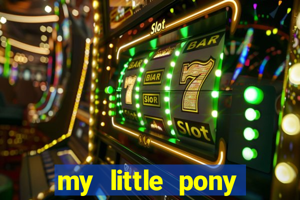 my little pony jogos de vestir