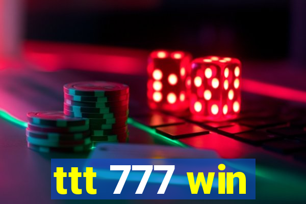 ttt 777 win