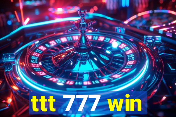 ttt 777 win