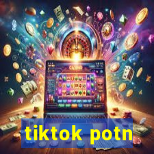 tiktok potn