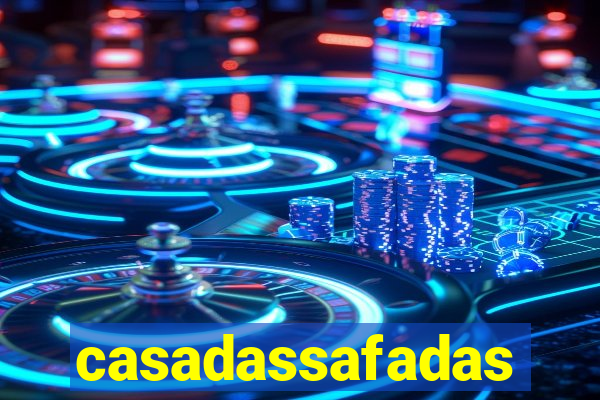 casadassafadas