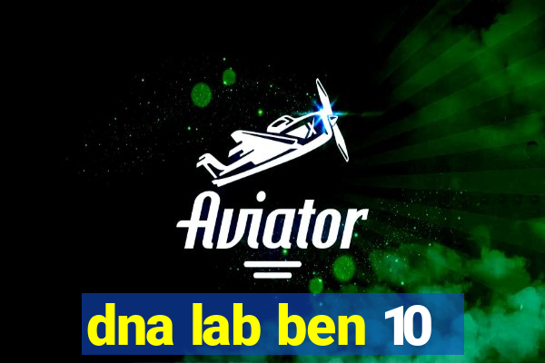 dna lab ben 10