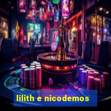 lilith e nicodemos