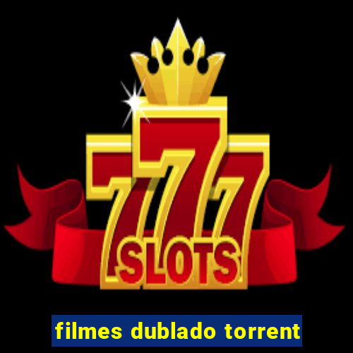 filmes dublado torrent