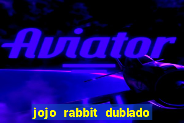 jojo rabbit dublado google drive