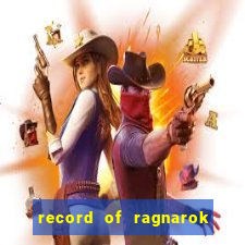 record of ragnarok 3 temporada ep 1