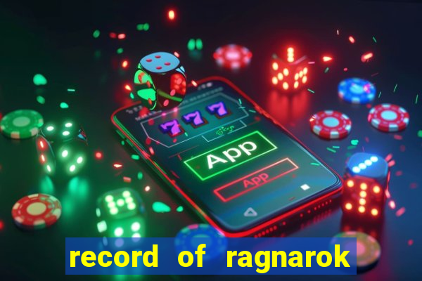 record of ragnarok 3 temporada ep 1